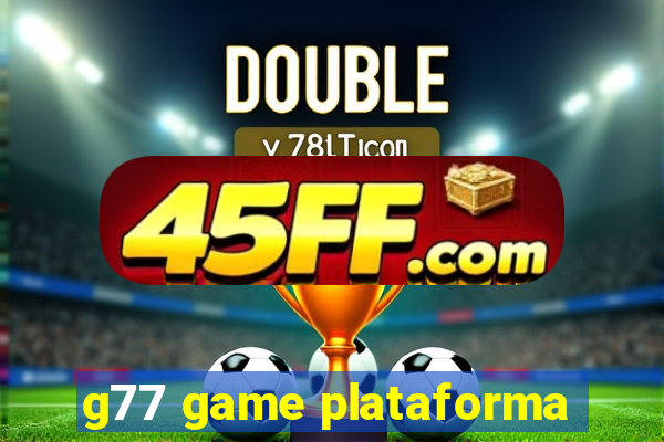 g77 game plataforma